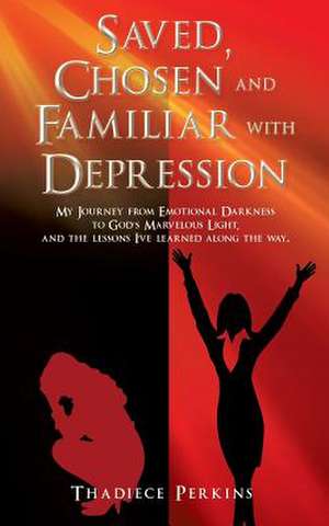 Saved, Chosen and Familiar with Depression de Thadiece Perkins