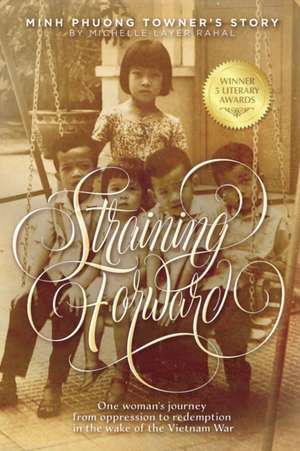 Straining Forward: Minh Phuong Towner's Story de Michelle Layer Rahal