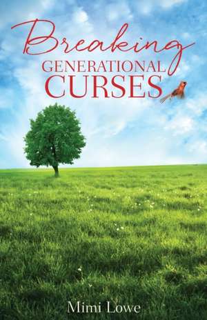 Breaking Generational Curses de Mimi Lowe