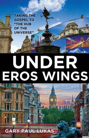 Under Eros Wings de Gary Paul Lukas