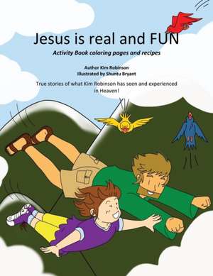 Jesus is real and FUN de Kim Robinson