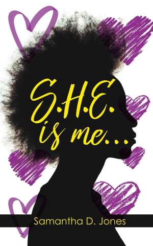 S.H.E. is me... de Samantha D. Jones