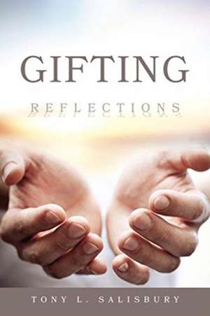 Gifting: Reflections de Tony L. Salisbury