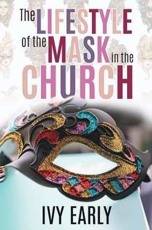 The Lifestyle of the Mask in the Church de Ivy Early