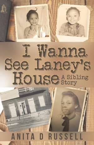 I Wanna See Laney's House de Anita D. Russell