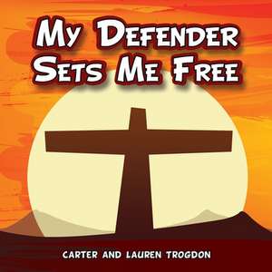 My Defender Sets Me Free de Carter Trogdon