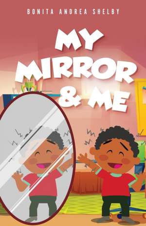 My Mirror & Me de Bonita Andrea Shelby