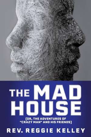 The Mad House de Reggie Kelley