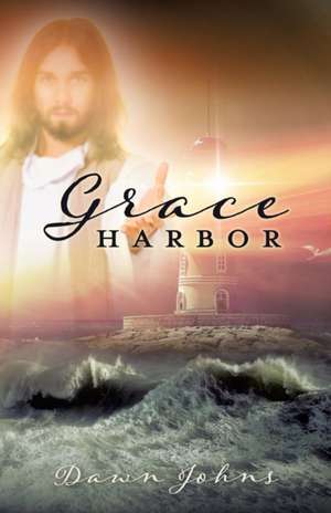 Grace Harbor de Dawn Johns