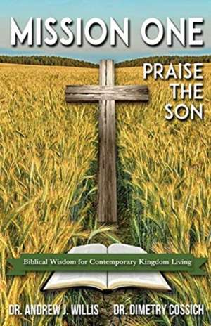 Mission One: Praise The Son de Andrew J. Willis