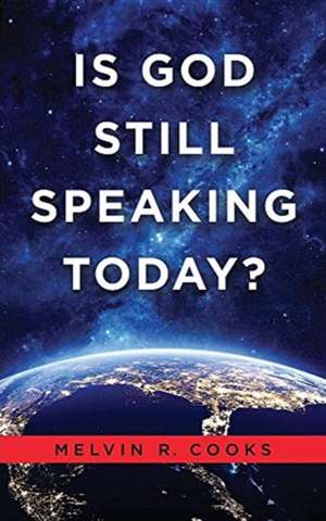 Is God Still Speaking Today? de Melvin R. Cooks