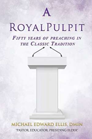 A Royal Pulpit de Dmin Michael Edward Ellis