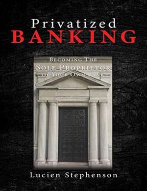 Privatized BANKING de Lucien Stephenson