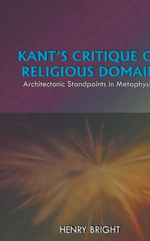 KANT'S CRITIQUE OF RELIGIOUS DOMAIN de Henry Bright