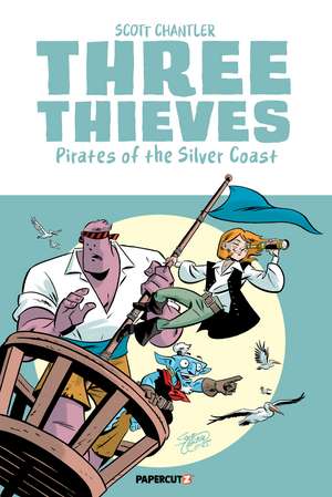Three Thieves Vol. 5: Pirates of the Silver Coast de Scott Chantler