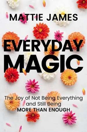 Everyday MAGIC de Mattie James