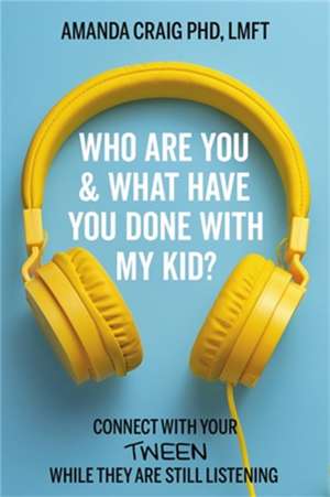 Who Are You & What Have You Done with My Kid? de Amanda Craig