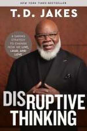 Disruptive Thinking de T. D. Jakes