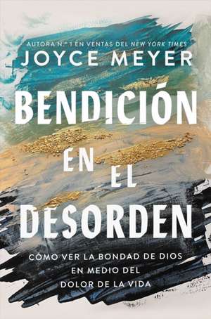 Bendición En El Desorden de Joyce Meyer