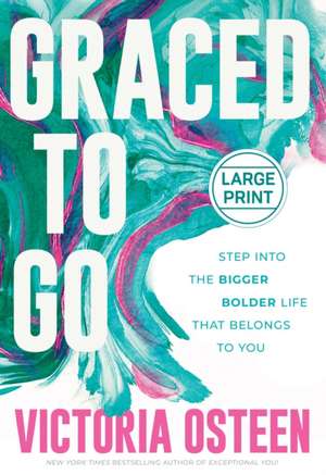 Graced to Go de Victoria Osteen