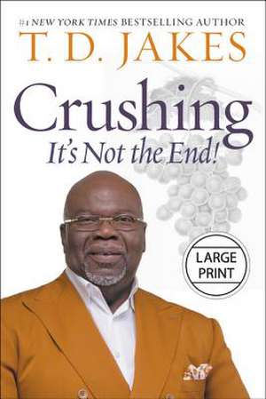 Crushing: God Turns Pressure into Power de T. D. Jakes