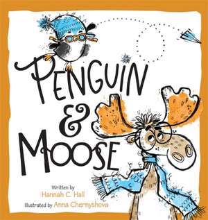 Penguin & Moose de Hannah C. Hall