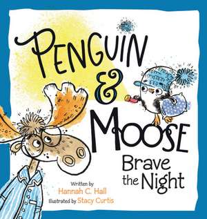 Penguin & Moose Brave the Night de Hannah C. Hall