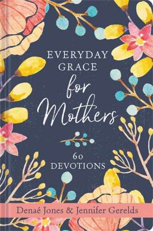 Everyday Grace for Mothers de Denaé Jones