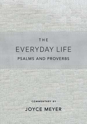 The Everyday Life Psalms and Proverbs, Platinum de Joyce Meyer