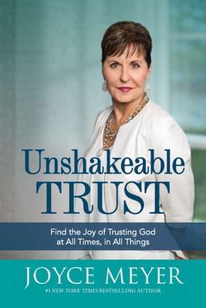 Unshakeable Trust de Joyce Meyer
