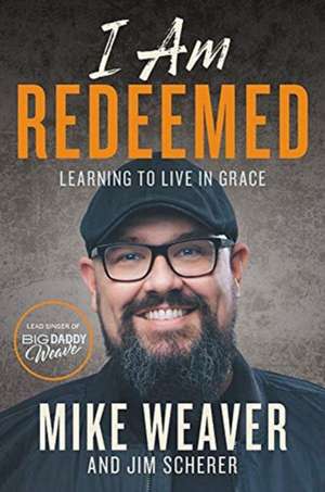 I Am Redeemed de Mike Weaver