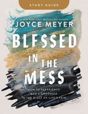 Blessed in the Mess Study Guide de Joyce Meyer