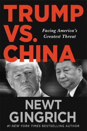 Gingrich, N: Trump vs. China de Newt Gingrich