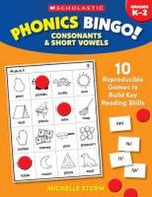 Phonics Bingo: Consonants & Short Vowels de Michelle Sturm