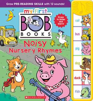 Bob Books - Noisy Nursery Rhymes Sound Book Phonics, Up to Age 5 (My First Bob Books: Reading Readiness) de Scholastic