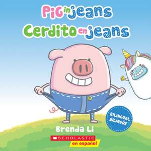 Pig in Jeans / Cerdito En Jeans (Scholastic Bilingual) de Brenda Li