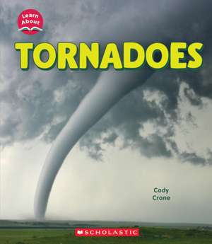 Tornadoes (Learn About: Wild Weather) de Cody Crane