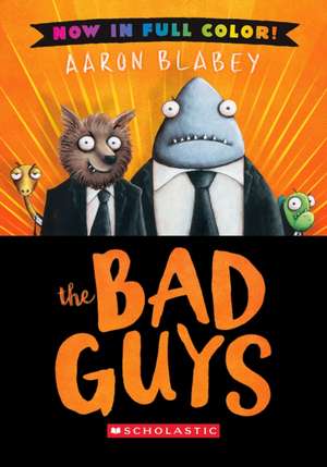 The Bad Guys: Color Edition de Aaron Blabey