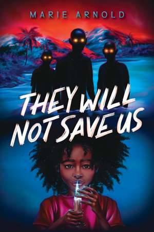 They Will Not Save Us de Marie Arnold