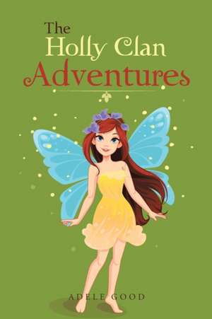 The Holly Clan Adventures de Adele Good