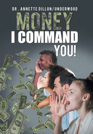 Money I Command You! de Annette Dillon