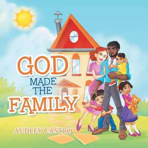 God Made the Family de Audley Castro