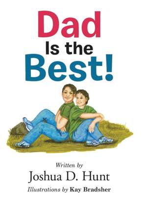 Dad Is the Best! de Joshua D. Hunt