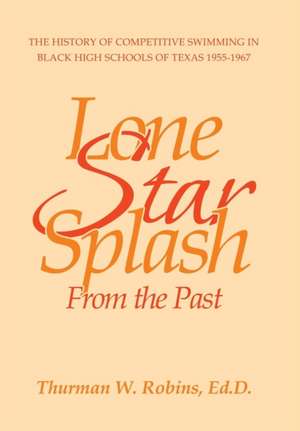 Lone Star Splash: From the Past de Thurman W. Robins Ed D.