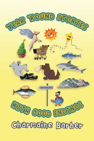 Year 'round Stories with Good Endings de Charmaine Barber