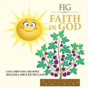 Fig: Faith in God de Lisa Driver-Crummy