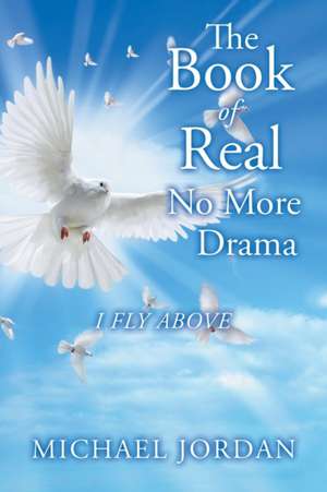 The Book of Real No More Drama: I Fly Above de Michael Jordan