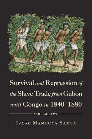 Survival and Repression of the Slave Trade from Gabon Until Congo in 1840-1880 de Isaac Mampuya Samba