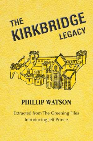 The Kirkbridge Legacy de Phillip Watson