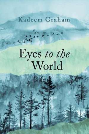 Eyes to the World de Kadeem Graham